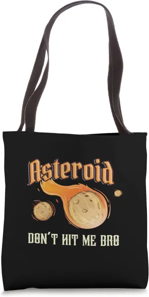 Asteroid Don't Hit Me Bro Meteor Rock Asteroid Tote Bag