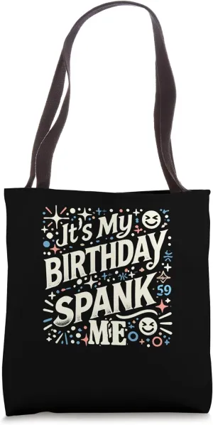 It's My Birthday Spank Me for Sarcastic Celebrants Tote Bag