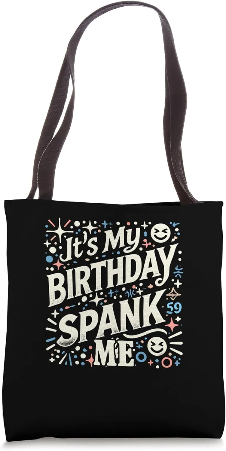It's My Birthday Spank Me for Sarcastic Celebrants Tote Bag