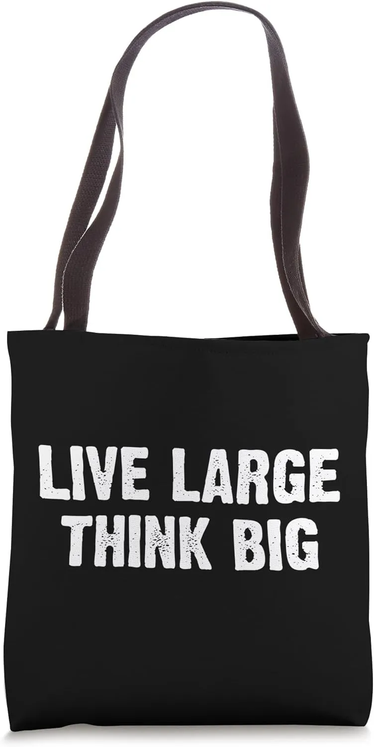 Live Large Think Big Tote Bag