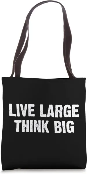 Live Large Think Big Tote Bag