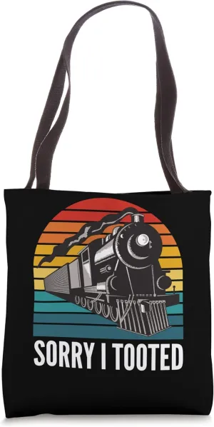 Sorry I Tooted, Funny Train Lovers, Funny Locomotive & Train Tote Bag