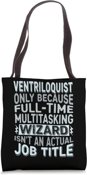 Wizard Job Title Quote - Funny Ventriloquist Tote Bag